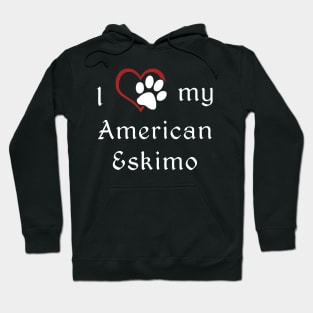 I love my American Eskimo Hoodie